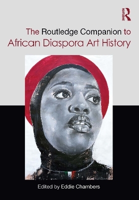 The Routledge Companion to African Diaspora Art History - 