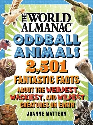 World Almanac Oddball Animals - Joanne Mattern, World Almanac Kids(tm)