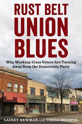 Rust Belt Union Blues - Lainey Newman, Theda Skocpol