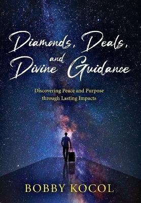 Diamonds, Deals, and Divine Guidance - Bobby Kocol