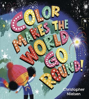 Color Makes the World Go Round - Christopher Nielsen