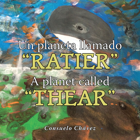 Un Planeta Llamado “Ratier”/ a Planet Called “Thear” - Consuelo Chávez