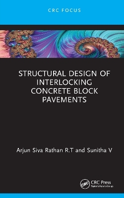 Structural Design of Interlocking Concrete Block Pavements - Arjun Siva Rathan R.T, Sunitha V