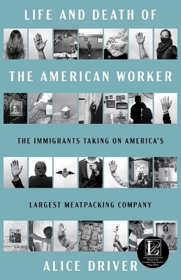 Life and Death of the American Worker - Alice Driver