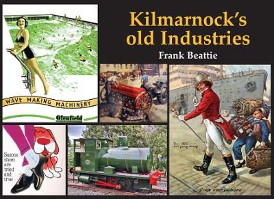 Kilmarnock's old Industries - Frank Beattie