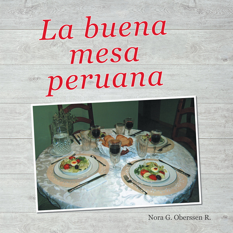 La Buena Mesa Peruana -  Nora G. Oberssen R.