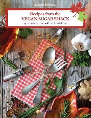 Recipes From The Vegan Sugar Shack - Nadine Primeau