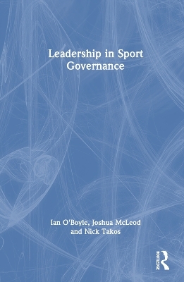 Leadership in Sport Governance - Ian O'Boyle, Joshua McLeod, Nick Takos