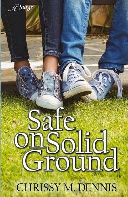 Safe on Solid Ground - Chrissy M Dennis