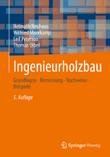 Ingenieurholzbau - Neuhaus, Helmuth; Moorkamp, Wilfried; Peterson, Leif; Uibel, Thomas