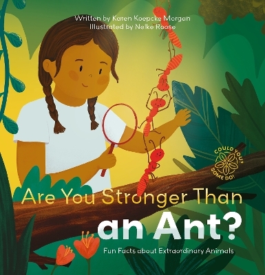 Are You Stronger Than an Ant? Fun Facts about Extraordinary Animals - Karen Morgan