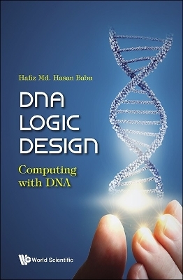 Dna Logic Design: Computing With Dna - Hafiz Md Hasan Babu