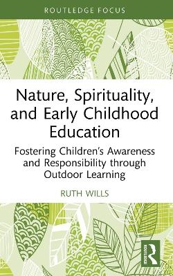 Nature, Spirituality, and Early Childhood Education - Ruth Wills