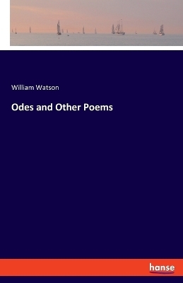 Odes and Other Poems - William Watson