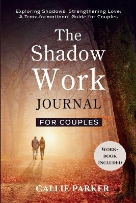 The Shadow Work Journal for Couples - Callie Parker