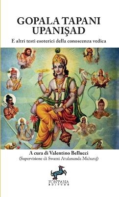 Gopala Tapani Upanişad - E altri testi esoterici della conoscenza vedica - Valentino Bellucci