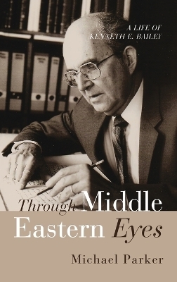 Through Middle Eastern Eyes - Michael Parker