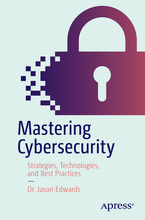 Mastering Cybersecurity - Jason Edwards