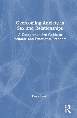 Overcoming Anxiety in Sex and Relationships - Paula Leech