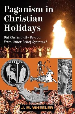 Paganism in Christian Holidays - J M Wheeler