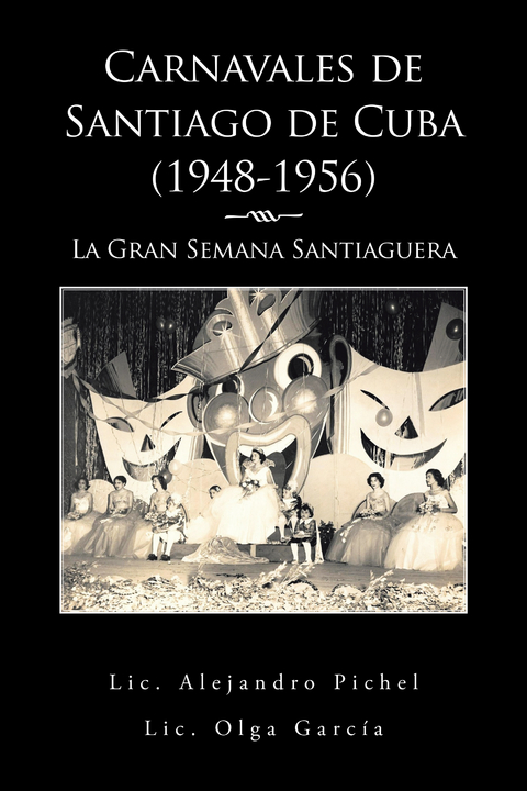 Carnavales De Santiago De Cuba (1948-1956) - Lic. Olga García, Lic. Alejandro Pichel