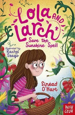 Lola and Larch Save the Sunshine Spell - Sinéad O'hart