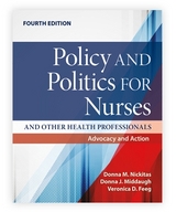 Policy and Politics for Nurses and Other Health Professionals: Advocacy and Action - Nickitas, Donna M.; Middaugh, Donna J.; Feeg, Veronica