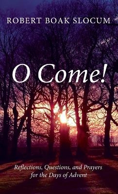 O Come! - Robert Boak Slocum