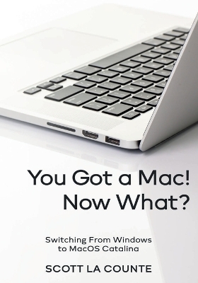 You Got a Mac! Now What? - Scott La Counte