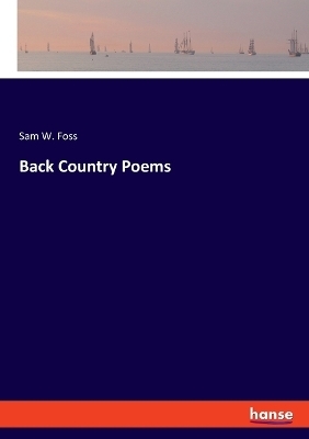 Back Country Poems - Sam W. Foss