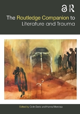 The Routledge Companion to Literature and Trauma - 