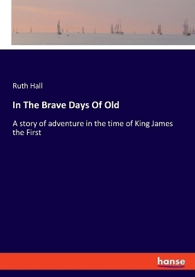 In The Brave Days Of Old - Ruth Hall