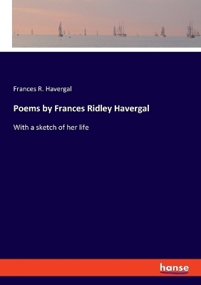 Poems by Frances Ridley Havergal - Frances R. Havergal