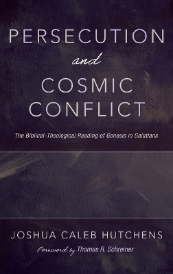 Persecution and Cosmic Conflict - Joshua Caleb Hutchens