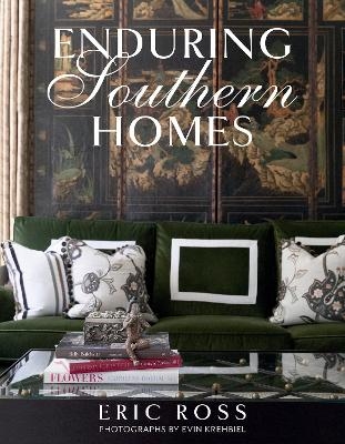 Enduring Southern Homes - Eric Ross, Evin Krehbiel