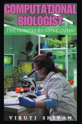 Computational Biologist - The Comprehensive Guide - Viruti Shivan