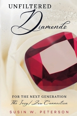 Unfiltered Diamonds For The Next Generation - Susin W Peterson