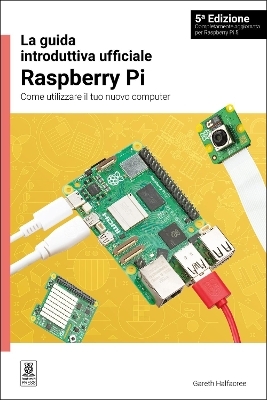 La guida introduttiva ufficiale Raspberry Pi 5 Edizione - Gareth Halfacree