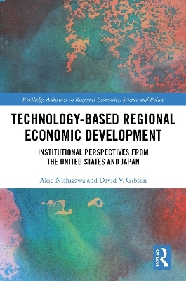 Technology-Based Regional Economic Development - Akio Nishizawa, David V. Gibson