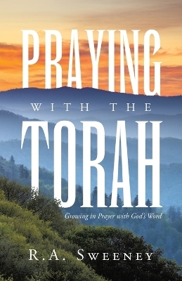 Praying with the Torah - R a Sweeney