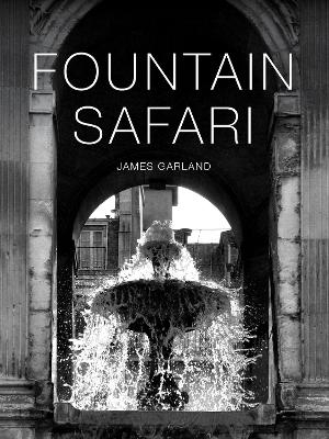 Fountain Safari - James Garland