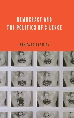 Democracy and the Politics of Silence - Mónica Brito Vieira