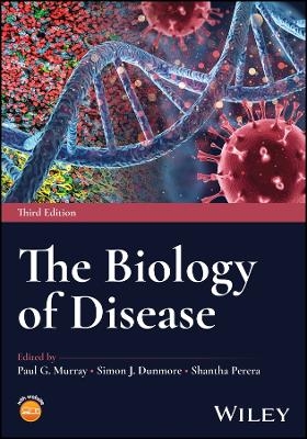 The Biology of Disease – Third Edition - A Dunmore