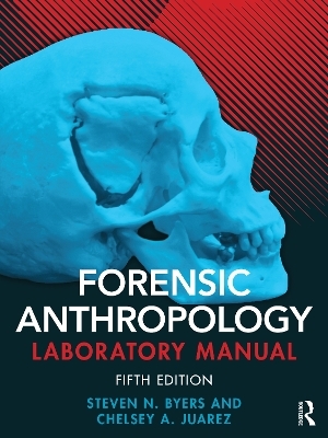 Forensic Anthropology Laboratory Manual - Steven N. Byers, Chelsey A. Juarez