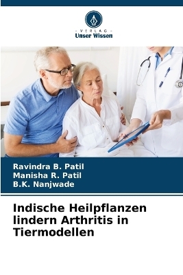 Indische Heilpflanzen lindern Arthritis in Tiermodellen - Ravindra B Patil, Manisha R Patil, B K Nanjwade