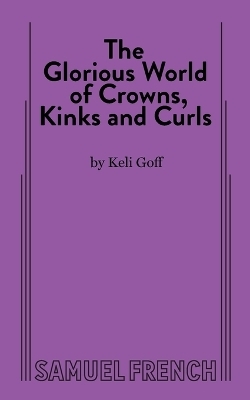 The Glorious World of Crowns, Kinks and Curls - Keli Goff