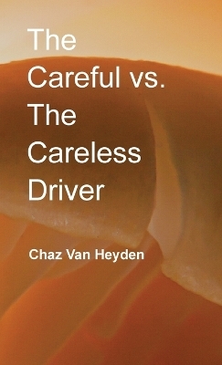 The Careful vs. The Careless Driver - Charles B Van Heyden