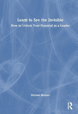 Learn to See the Invisible - Michael Bremer