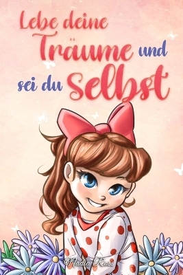 Lebe deine Tr�ume und sei du selbst - Nadia Ross, Special Art Stories