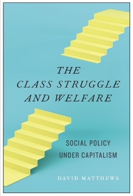 The Class Struggle and Welfare - David Matthews